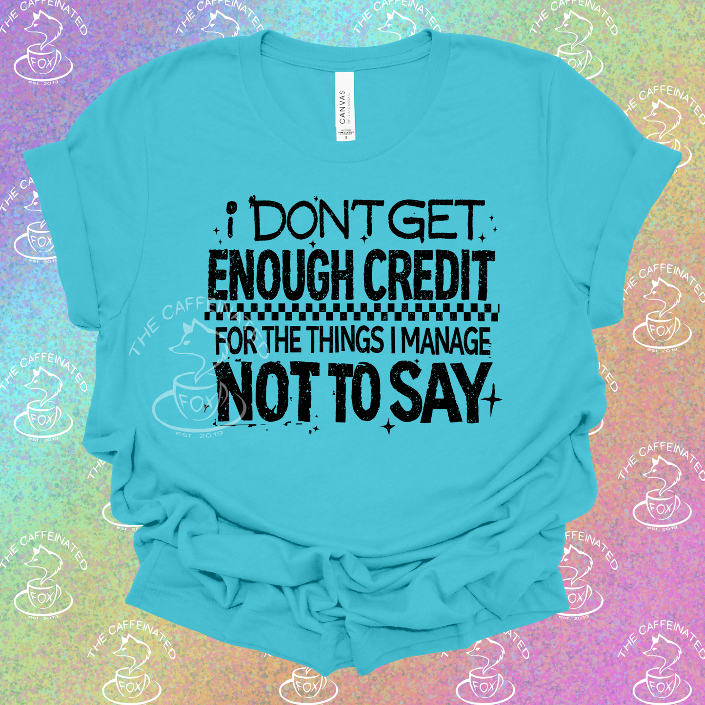 I Don’t Get Enough Credit for The Things I Don’t Say