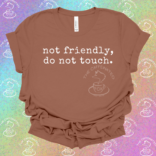 Not Friendly, Do Not Touch