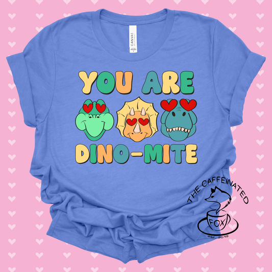 You Are Dino- Mite (Blue)