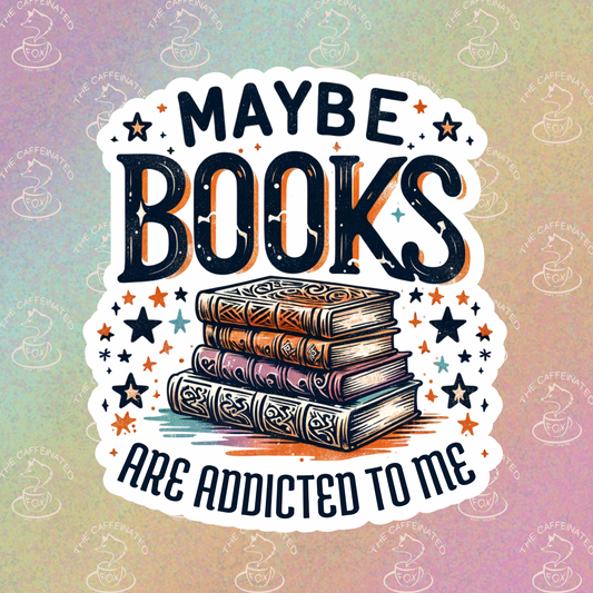 Maybe Books Are Addicted To Me