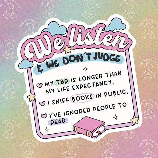 We Listen & We Don’t Judge