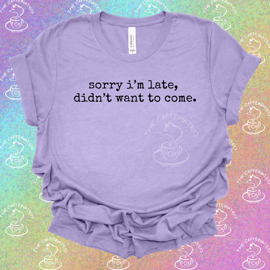 Sorry I’m Late, I Didn’t Want To Come