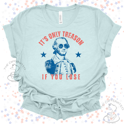It’s Only Treason If You Lose
