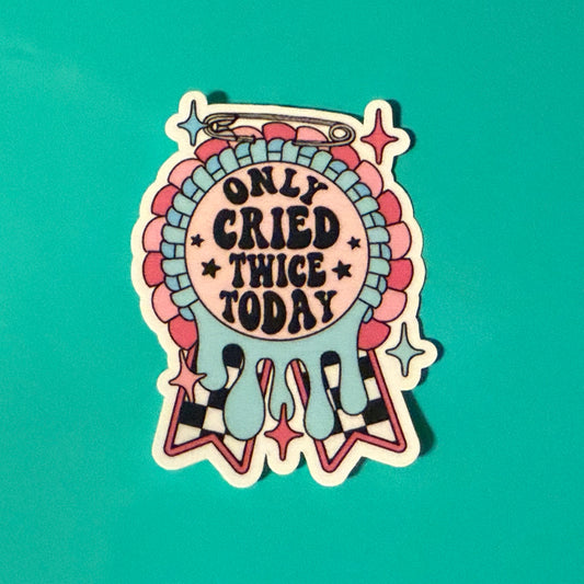 Only Cried Twice Today