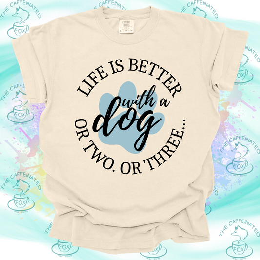 Life is Better With a Dog…