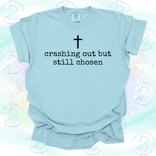 Crashing Out But Still Chosen