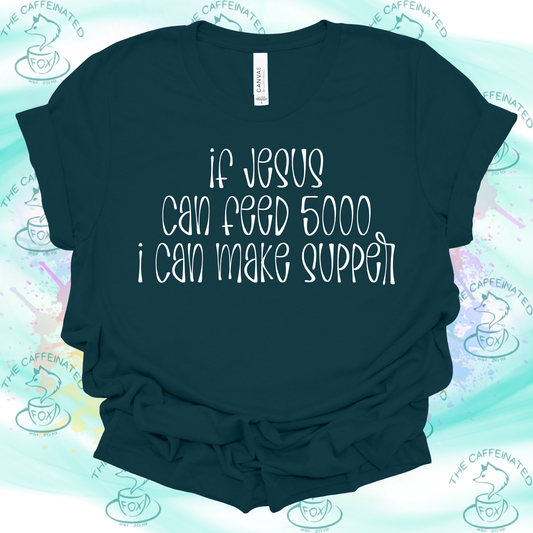 If Jesus Can Feed 5000, I Can Make Supper