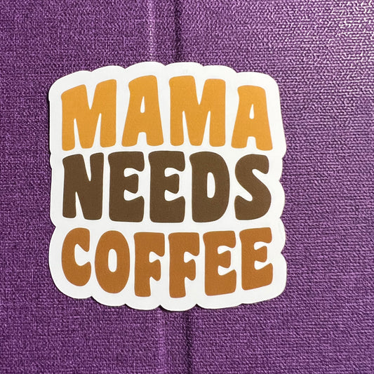Mama Needs Coffee