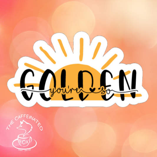 You’re So Golden